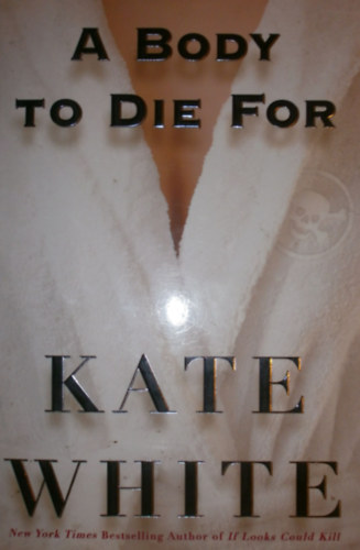 Kate White - A Body to Die For
