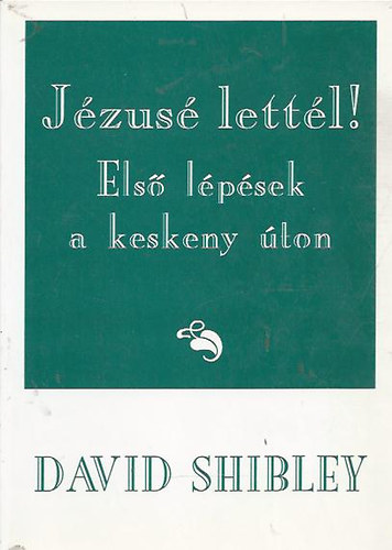 David Shibley - Jzus lettl! Els lpsek a keskeny ton