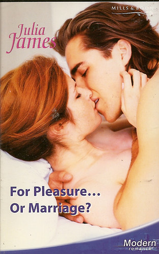 Julia James - For Pleasure... Or Marriage?