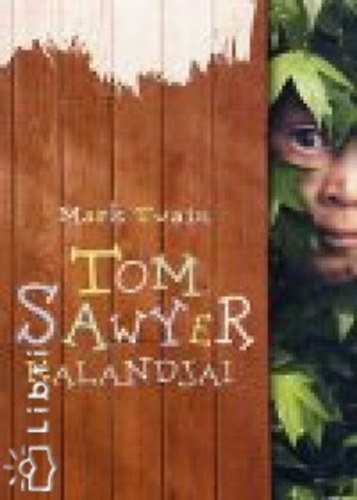 Mark Twain - Tom sawyer kalandjai