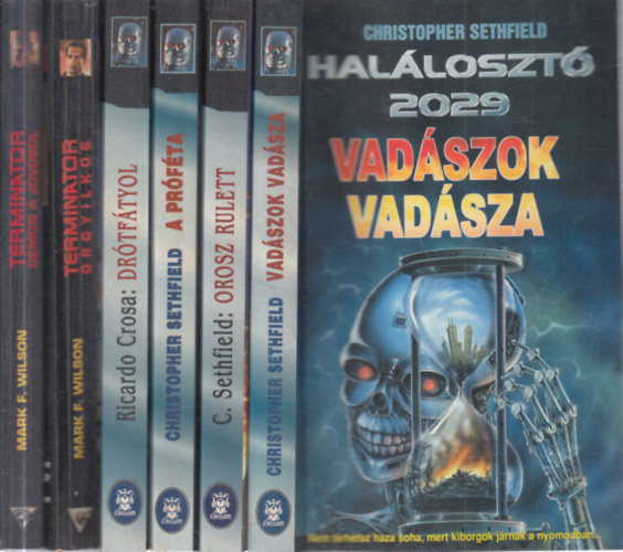 Ricardo Crosa, Mark F. Wilson Christopher Sethfield - 6 db. Terminator (Hal�loszt� 2029: Vad�szok vad�sza, Orosz rulett, A pr�f�ta, Dr�tf�tyol + Terminator: Orgyilkos, D�mon a j�v�b�l)
