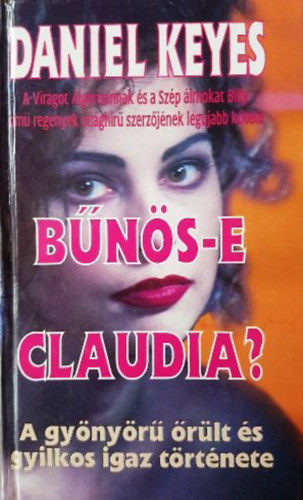 Daniel Keyes - Bns-e Claudia? - A gynyr rlt s gyilkos igaz trtnete