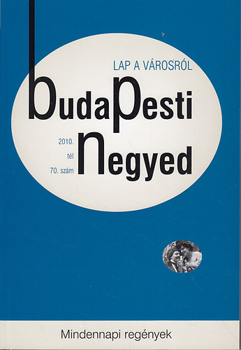 Budapesti negyed 70. szm (2010. tl) - Mindennapi regnyek