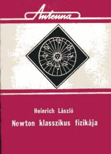 Heinrich Lszl - Newton klasszikus fizikja