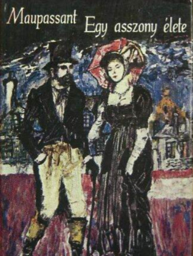 Egy asszony �lete   FORD�T� Ill�s Endre, F�z�tt kem�ny pap�rk�t�s teljes kiad�s)