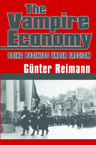 Gnter Reimann - The Vampire Economy: Doing Business Under Fascism (Mises Institute)
