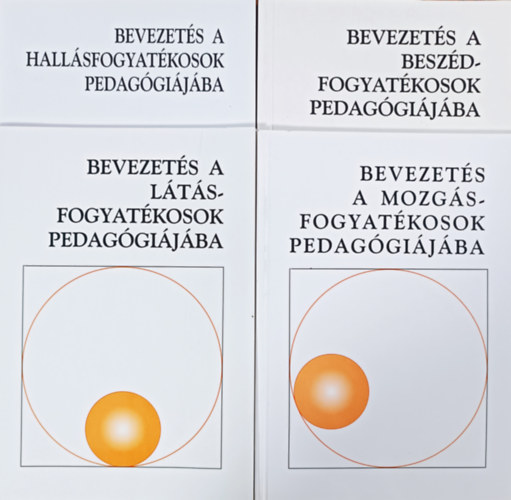 Bevezets A hallsfogyatkosok + A mozgsfogyatkosok + A beszdfogyatkosok + A ltfogyatkosok pedaggijba - Szveggyjtemny (4 ktet)