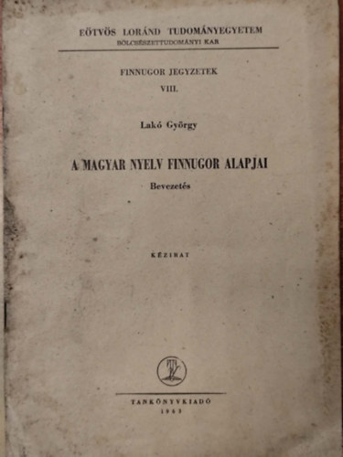 Finnugor jegyzetek VIII. A magyar nyelv finnugor alapjai - Bevezet�s (k�zirat)