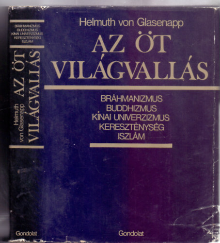 Az t vilgvalls (Brhmanizmus, buddhizmus, knai univerzizmus, keresztnysg, iszlm - negyedik  kiads)