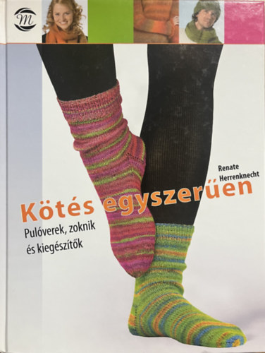 Renate Herrenknecht - Kötés egyszerűen - Pulóverek, zoknik és kiegészítők