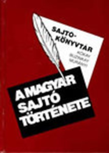 Kkay Gyrgy; Buzinkay Gza; Murnyi Gbor - A magyar sajt trtnete (Sajtknyvtr)