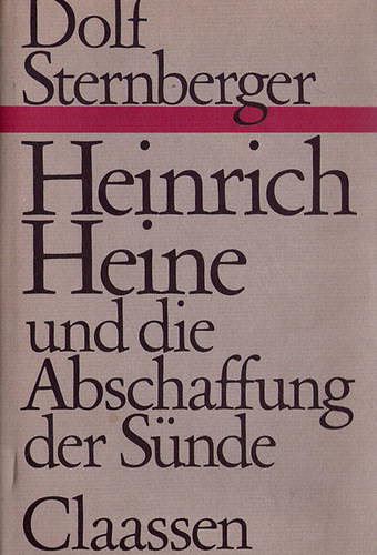 Dolf Sternberger - Heinrich Heine und die Abschaffung der Snde