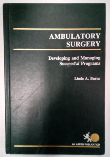 Linda A Burns - Ambulatory Surgery / Developing and Managing Succesful Programs /