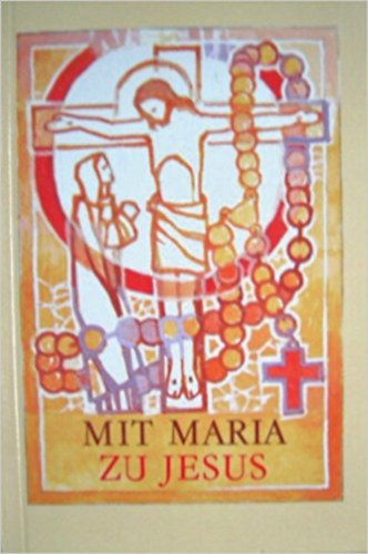 Lene Mayer-Skumanz - Mit Maria zu Jesus