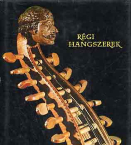 Rgi hangszerek    (A knyvet fekete-fehr s sznes fotk illusztrljk.) javtott teljes kiads