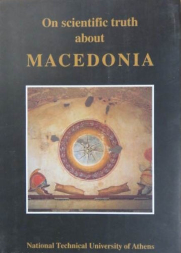 Szerz� M. Nystazopoulou-Pelekidou G. Leontaritis F. K. Voros Ach. G. Lazarou - On scientific truth about Macedonia - National Technical University of Athens