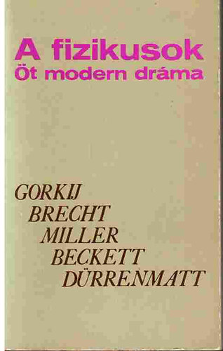 A fizikusok (t modern drma) jjeli menedkhely,  Kurzsi mama s gyermekei, Az gynk halla, Godot-ra vrva,  A fizikusok