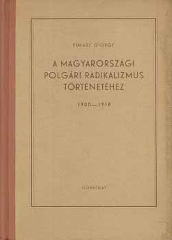 A magyarorszgi polgri radikalizmus trtnethez 1900-1918