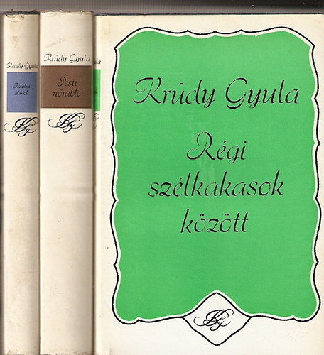 Krdy Gyula - 3 db Krdy regny: Pesti nrabl, Rgi szlkakasok kztt, Palotai lmok