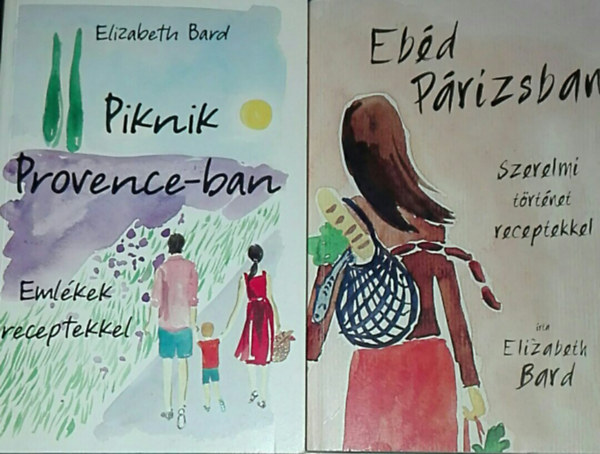 Elizabeth Bard - 2db Elizabeth Bard knyv - Piknik Provence-ban; Ebd Prizsban