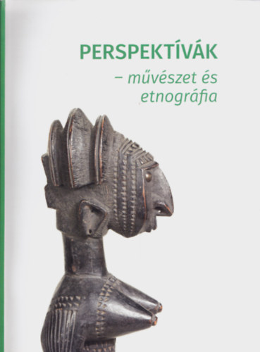 Wilhelm G�bor  (szerkeszt�) Frazon Zs�fia (szerk.) - Perspekt�v�k - m�v�szet �s etnogr�fia