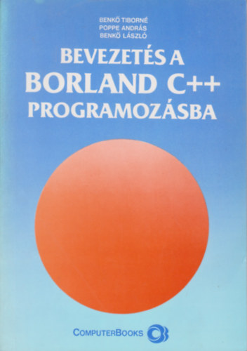 Benk Tiborn-Poppe Andrs-Benk Lszl - Bevezets a BORLAND C++ programozsba