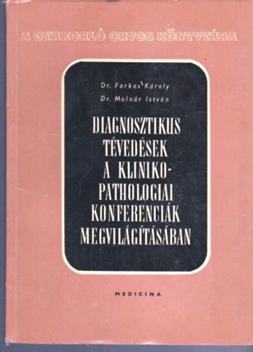 Diagnosztikus t�ved�sek a klinikopathologiai konferenci�k megvil�g�t�s�ban