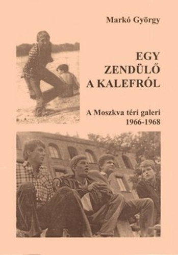 Egy zendl a Kalefrl - A Moszkva tri galeri 1966-1968