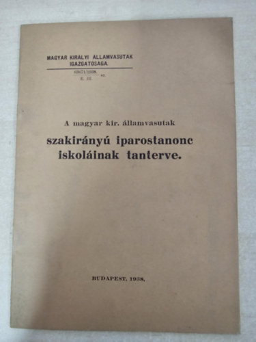 A magyar kir. �llamvasutak szakir�ny� iparostanonc iskol�nak tanterve
