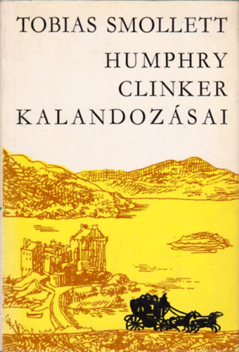 Tobias Smollett - Humphry Clinker kalandozsai