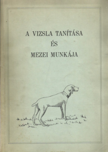 A vizsla tantsa s mezei munkja