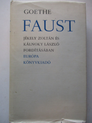 Faust (Jkely Zoltn s Klnoky Lszl fordtsa)