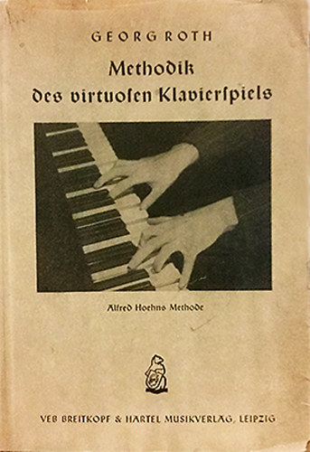 Methodik des virtuosen Klavierspiels - Alfred Hoehns Methode