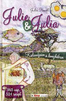 Julie Powell - Julie & Julia - Kalandjaim a konyhban