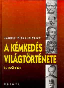 Janusz Piekalkiewicz - A kmkeds vilgtrtnete I-II.