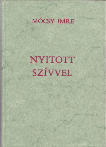 Mcsy Imre S. J. - Nyitott szvvel --- Keresztny vilgnzet - keresztny lelki let