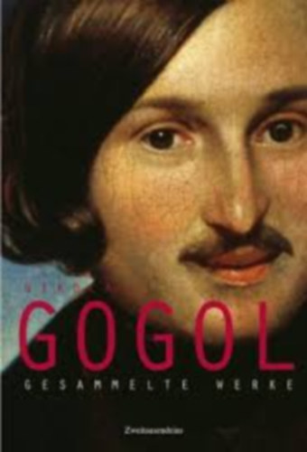 Nikolai Gogol - Gogol - Gesammelte Werke