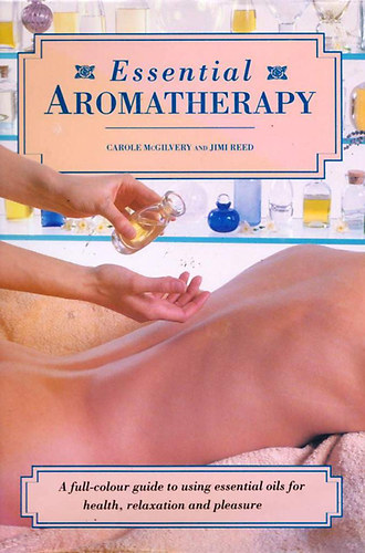 Jimi Reed Carole McGilvery - Essential Aromatherapy