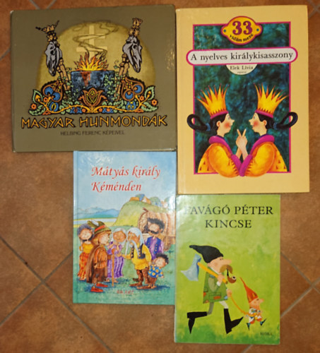 4 klasszikus magyar meseknyv: favg Pter kincse, Mtys kirly Kmnden, Magyar hun mondk, A nyelves kirlykisasszony
