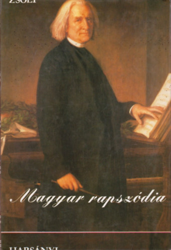 Harsnyi Zsolt - Magyar rapszdia - Liszt Ferenc letnek regnye
