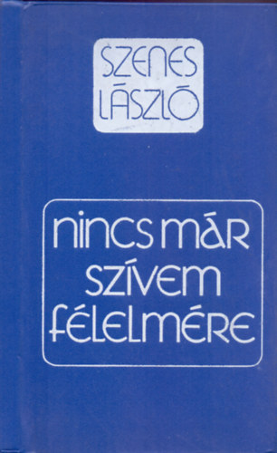 Nincs mr szvem flelmre (Megnyugvst keresknek, gysz idejn)