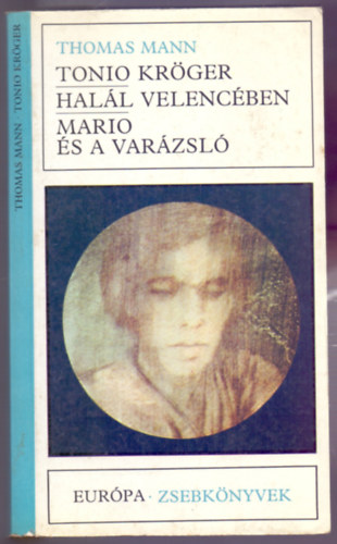 Thomas Mann - Tonio Krger - Hall Velencben - Mario s a varzsl (Kisregnyek)