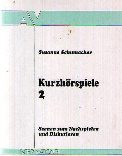 Susanne Schumacher - Kurzhörspiele 2. - Szenen zum Nachspielen und Diskutieren