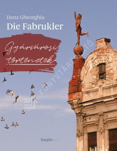 Die Fabrukler - Gy�rv�rosi t�rt�netek