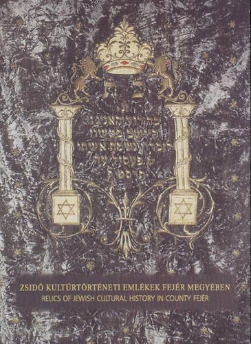 Lakat Erika  (szerkeszt�) - Zsid� kult�rt�rt�neti eml�kek Fej�r megy�ben