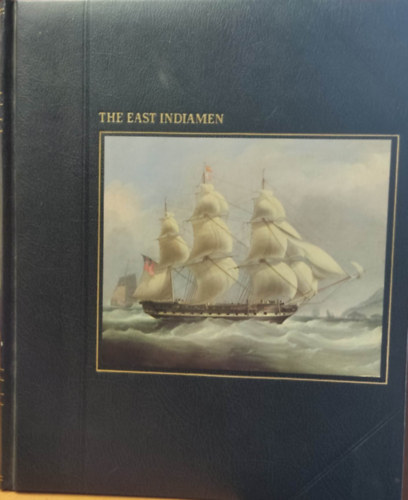 Russell Miller - The Seafarers:  The East Indiamen by Russell Miller and the Editors of Time-Life Books