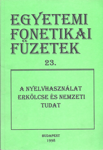 Bolla Klmn  (szerk.) - A nyelvhasznlat erklcse s nemzeti tudat