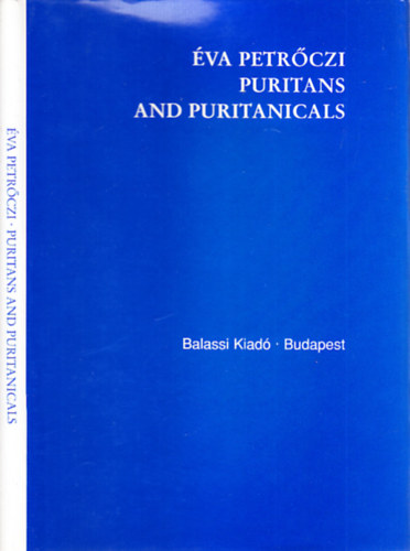 Petrczi va - Puritans and Puritanicals (Studia Humanitatis 13.)- dediklt