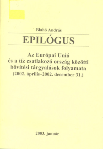 Epilgus - Az EU s a tz csatlakoz orszg kztti bvtsi trgyalsok folyamata