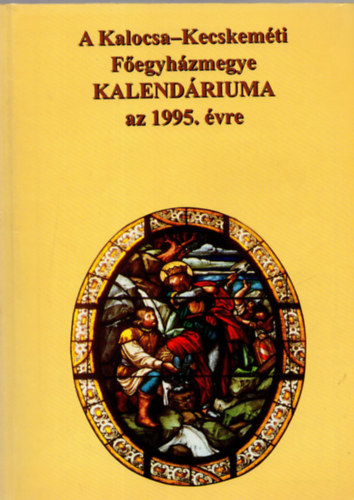 A Kalocsa-Kecskemt Fegyhzmegye kalendriuma az 1995. vre